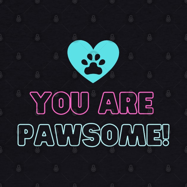 You are pawsome by High Altitude